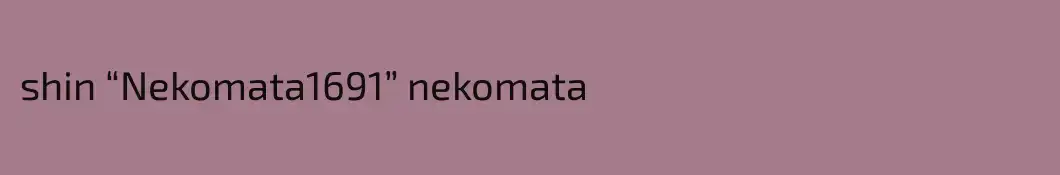 shin “Nekomata1691” nekomata